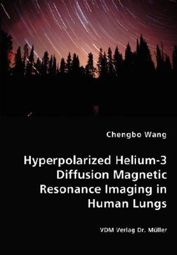 hyperpolarized helium-3 diffusion magnetic resonance imaging in human lungs