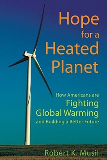 hope for a heated planet,how americans are fighting global warming and building a better future