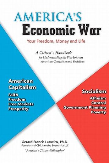 america´s economic war- your freedom, money and life,a citizen´s handbook for understanding the war between american capitalism and socialism (en Inglés)