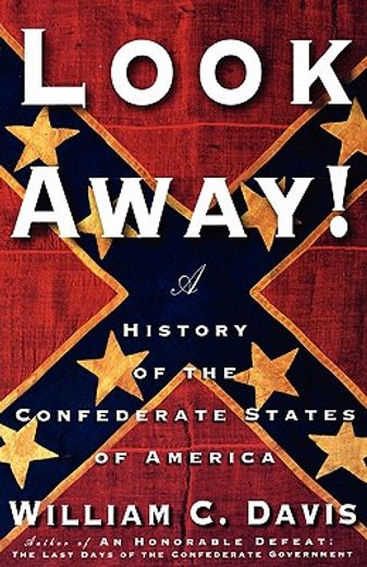 look away!,a history of the confederate states of america