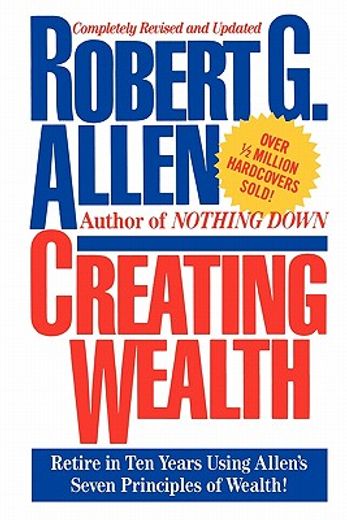 creating wealth: retire in ten years using allen ` s seven principles (en Inglés)