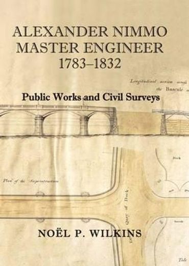 alexander nimmo, master engineer 1783 - 1832,public works and civil surveys