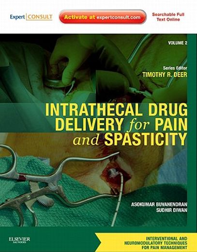 Intrathecal Drug Delivery for Pain and Spasticity: Volume 2: A Volume in the Interventional and Neuromodulatory Techniques for Pain Management Series (en Inglés)