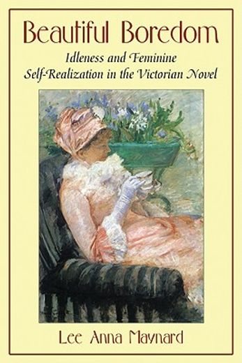 beautiful boredom,idleness and feminine self-realization in the victorian novel