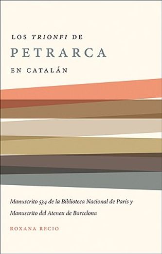 los trionfi de petrarca comentados en catalan,una edicion de los manuscritos 534 de la biblioteca nacional de paris y del ateneu de barcelona