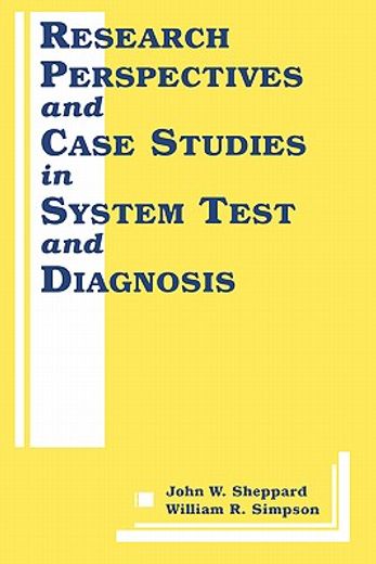 research perspectives and case studies in systems test and diagnosis (en Inglés)