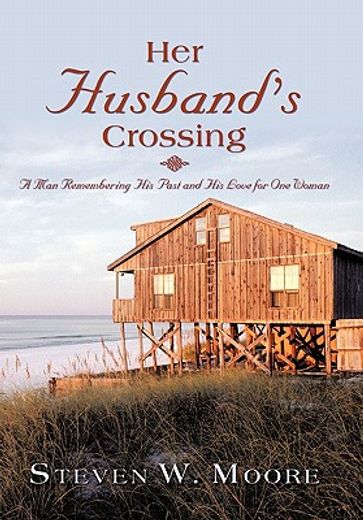 her husband`s crossing,a man remembering his past and his love for one woman