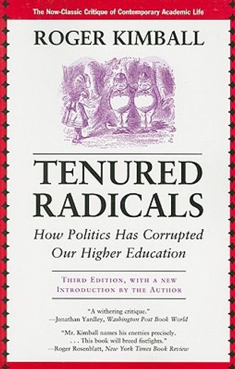 tenured radicals,how politics has corrupted our higher education