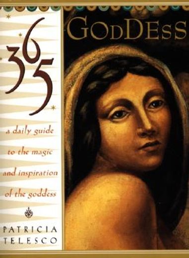 365 goddess,a daily guide to the magic and inspiration of the goddess (in English)