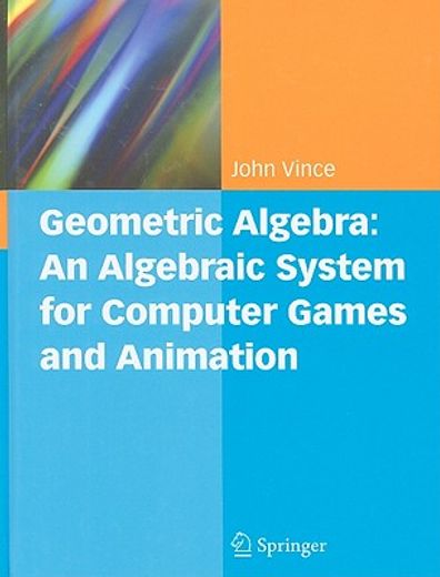 geometric algebra,an algebraic system for computer games and animation