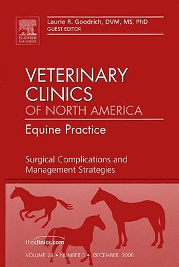 Surgical Complications and Management Strategies, an Issue of Veterinary Clinics: Equine Practice: Volume 24-3 (en Inglés)