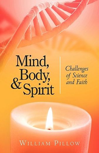 mind, body, and spirit,challenges of science and faith