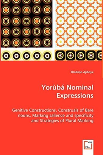 yoruba nominal expressions - genitive constructions, construals of bare nouns, marking salience and