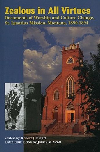 zealous in all virtues,documents of worship and culture change, st. ignatius mission, montana, 1890-1894