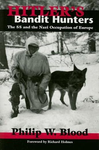 hitler´s bandit hunters,the ss and the nazi occupation of europe (in English)