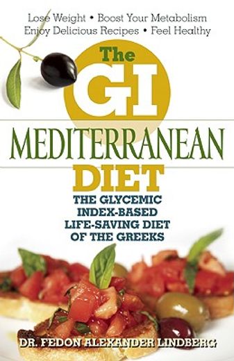 the gi mediterranean diet,the glycemic index-based life-saving diet of the greeks (en Inglés)