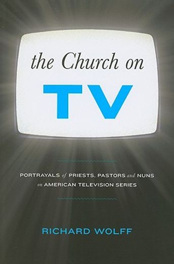 the church on tv,portrayals of priests, pastors and nuns on american television series