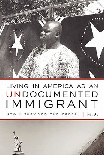 living in america as an undocumented immigrant,how i survived the ordeal