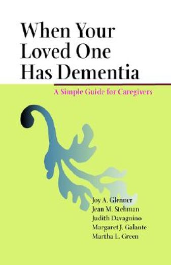 when your loved one has dementia,a simple guide for caregivers