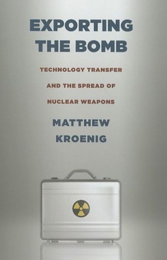 exporting the bomb,technology transfer and the spread of nuclear weapons