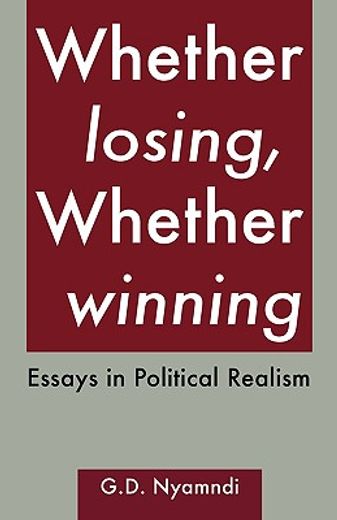 whether losing, whether winning,essays in political realism