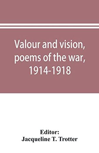 Valour and Vision, Poems of the War, 1914-1918 (in English)
