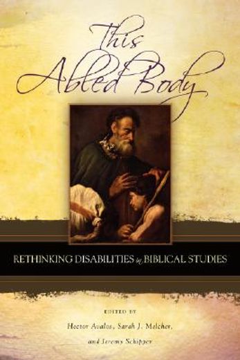 this abled body,rethinking disabilities in biblical studies