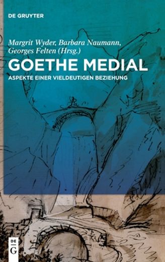 Goethe Medial: Aspekte Einer Vieldeutigen Beziehung (German Edition) [Hardcover ] (en Alemán)