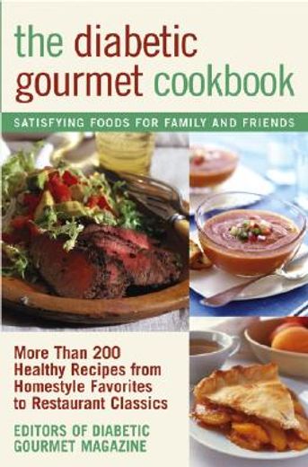the diabetic gourmet cookbook,more than 200 healthy recipes from homestyle favorites to restaurant classics (en Inglés)
