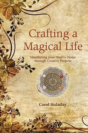 Crafting a Magical Life: Manifesting Your Heart's Desire Through Creative Projects (in English)