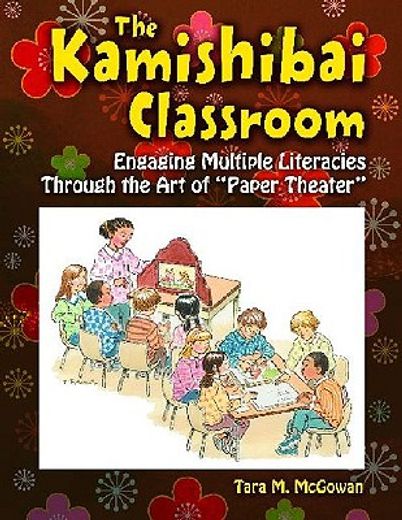 the kamishibai classroom,engaging multiple literacies through the art of "paper theater"