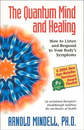 the quantum mind and healing,how to listen and respond to your body´s symptoms