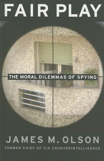 fair play,the moral dilemmas of spying (en Inglés)