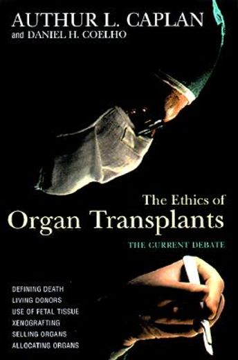 the ethics of organ transplants,the current debate