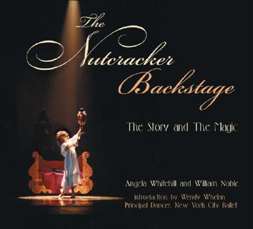 the nutcracker backstage,the story and the magic