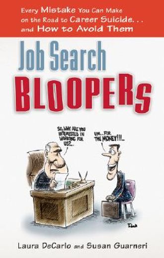 job search bloopers,every mistake you can make on the road to career suicide...and how to avoid them