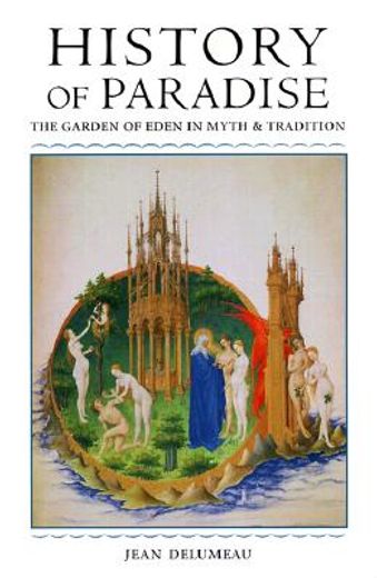 history of paradise,the garden of eden in myth and tradition
