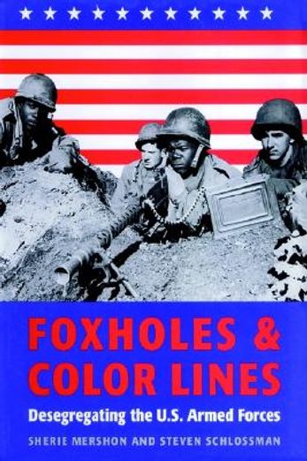 foxholes and color lines,desegregating the u.s. armed forces