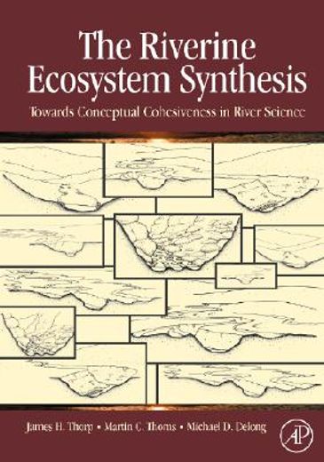the riverine ecosystem synthesis,toward conceptual cohesiveness in river science