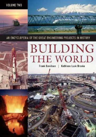building the world,an encyclopiedia of the great engineering projects in history