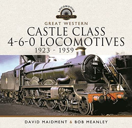 Great Western Castle Class 4-6-0 Locomotives 1923 - 1959 (Locomotive Portfolio) (en Inglés)