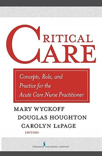 critical care,concepts, role and practice for the acute care nurse practitioner