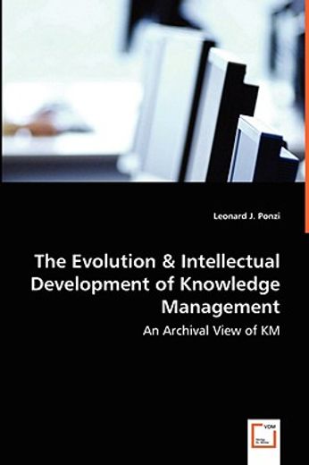 the evolution & intellectual development of knowledge management,an archival view of km