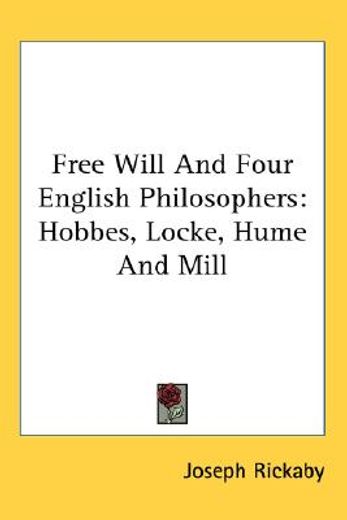 free will and four english philosophers,hobbes, locke, hume and mill