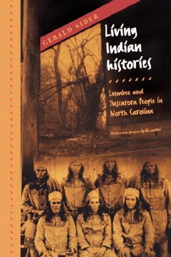 living indian histories,the lumbee and tuscarora people in north carolina