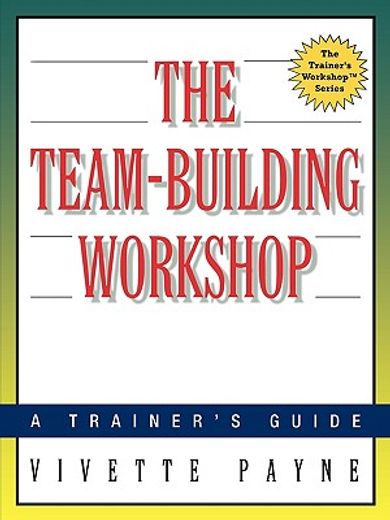 the team-building workshop,a trainer´s guide