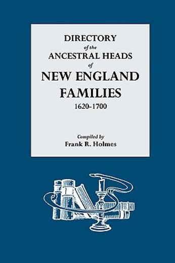 directory of the ancestral heads of new england families 1620-1700 (en Inglés)