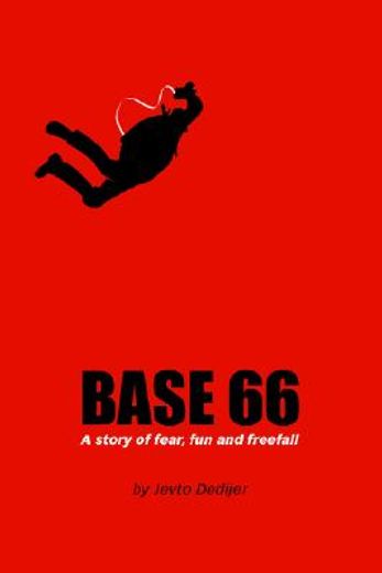 base 66,a story of fear, fun, and freefall (en Inglés)