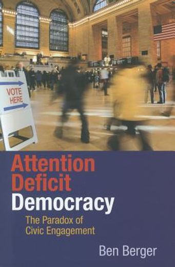 attention deficit democracy,the paradox of civic engagement