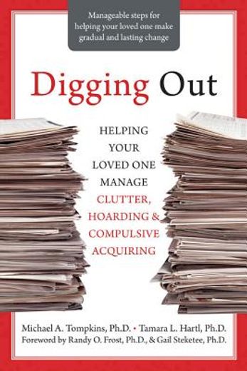 digging out,helping your loved one manage clutter, hoarding, and compulsive acquiring (en Inglés)